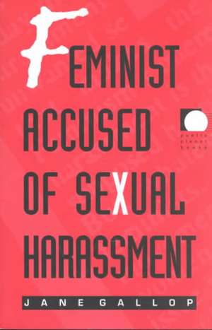 Feminist Accused of Sexual Harassment de Jane Gallop