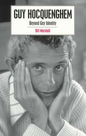 Guy Hocquenghem: Beyond Gay Identity de Guy Marshall