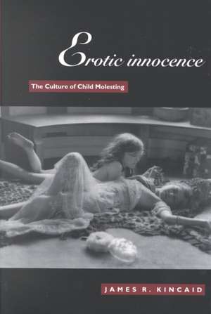 Erotic Innocence – The Culture of Child Molesting de James Kincaid