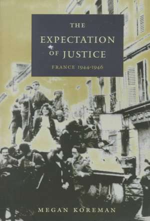 The Expectation of Justice – France, 1944–1946 de Megan Koreman