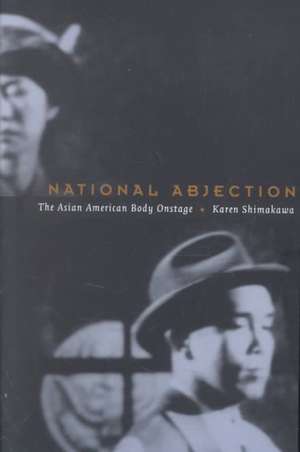 National Abjection – The Asian American Body Onstage de Karen Shimakawa