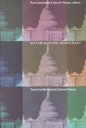 Materializing Democracy – Toward a Revitalized Cultural Politics de Russ Castronovo