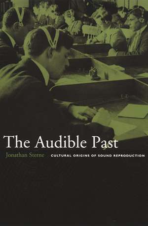 The Audible Past – Cultural Origins of Sound Reproduction de Jonathan Sterne