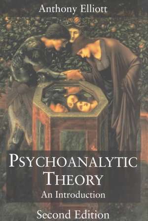 Psychoanalytic Theory: An Introduction de Anthony Elliott