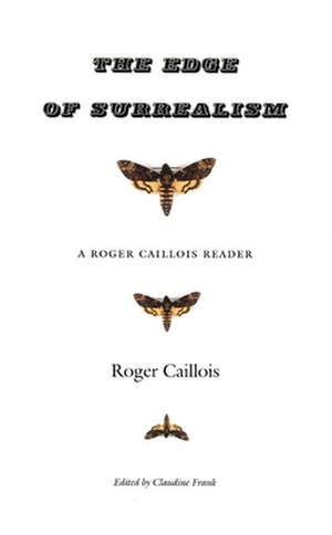 The Edge of Surrealism – A Roger Caillois Reader de Roger Caillois