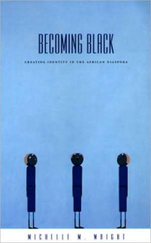 Becoming Black de Michelle M Wright