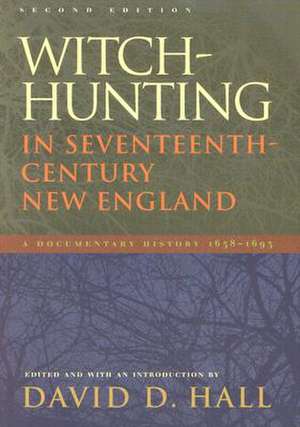 Witch–Hunting in Seventeenth–Century New England – A Documentary History 1638–1693, Second Edition de David D. Hall