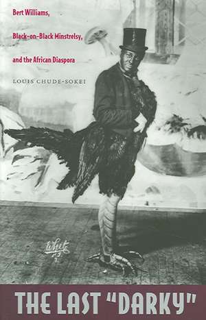 The Last "Darky" de Louis Chude-Sokei