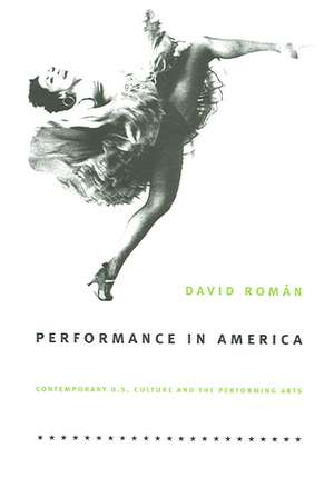 Performance in America – Contemporary U.S. Culture and the Performing Arts de David Román