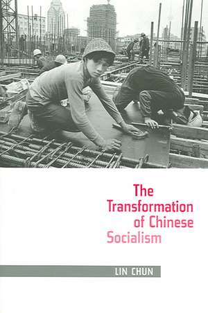 The Transformation of Chinese Socialism de Chun Lin