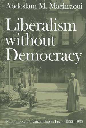 Liberalism without Democracy de Abdeslam M Maghraoui
