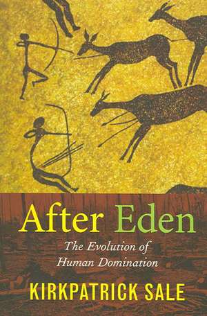 After Eden – The Evolution of Human Domination de Kirkpatrick Sale