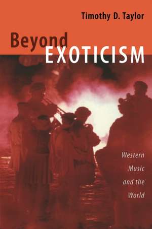 Beyond Exoticism de Timothy D. Taylor