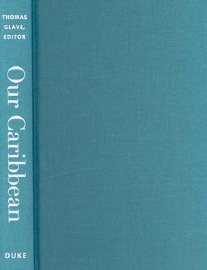 Our Caribbean – A Gathering of Lesbian and Gay Writing from the Antilles de Thomas Glave