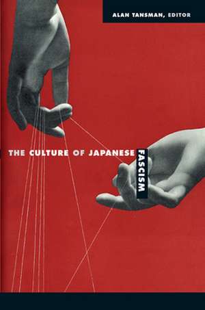 The Culture of Japanese Fascism de Alan Tansman