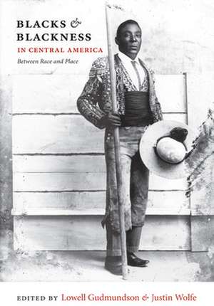 Blacks and Blackness in Central America – Between Race and Place de Lowell Gudmundson