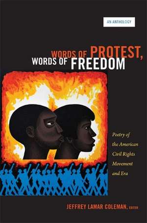 Words of Protest, Words of Freedom – Poetry of the American Civil Rights Movement and Era de Jeffrey Lamar Coleman