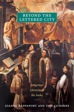 Beyond the Lettered City – Indigenous Literacies in the Andes de Joanne Rappaport