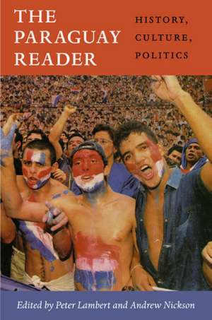 The Paraguay Reader – History, Culture, Politics de Peter Lambert