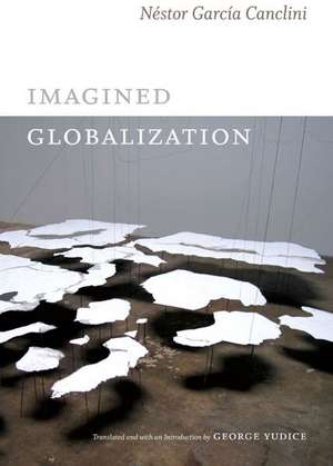 Imagined Globalization de Néstor García Canclini