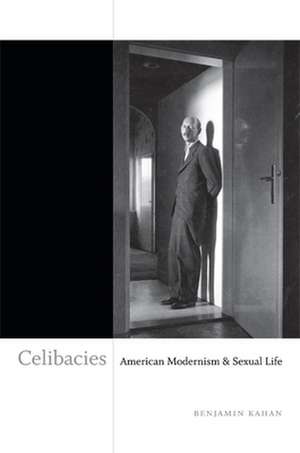 Celibacies – American Modernism and Sexual Life de Benjamin Kahan