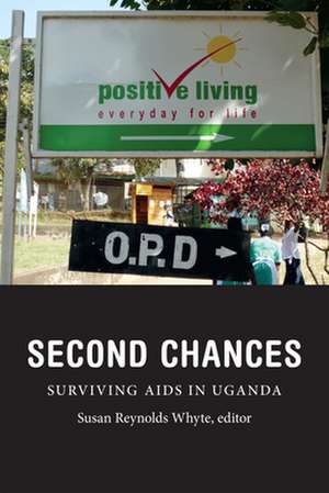 Second Chances – Surviving AIDS in Uganda de Susan Reynolds Whyte