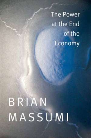 The Power at the End of the Economy de Brian Massumi