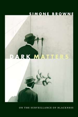 Dark Matters de Simone Browne