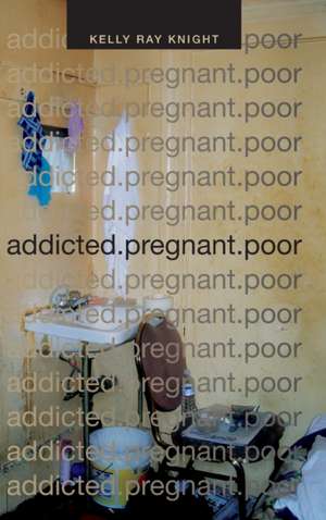 addicted.pregnant.poor de Kelly Ray Knight