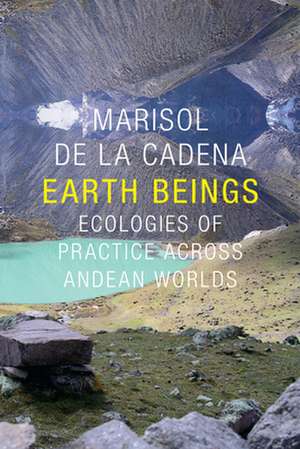 Earth Beings de Marisol De La Cadena