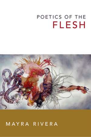 Poetics of the Flesh de Mayra Rivera