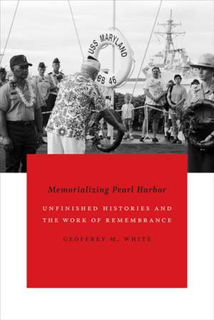 Memorializing Pearl Harbor de Geoffrey M White