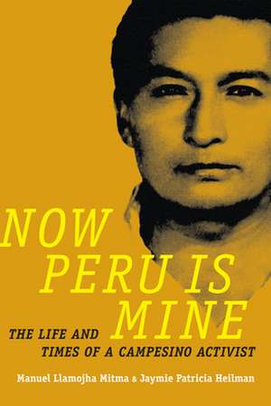 Now Peru Is Mine de Manuel Llamojha Mitma
