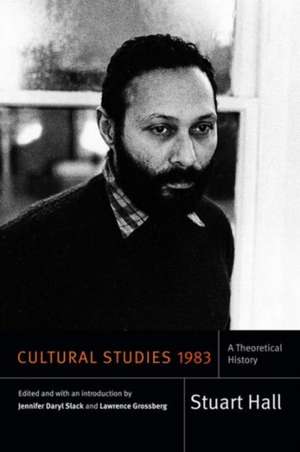 Cultural Studies 1983 – A Theoretical History de Stuart Hall