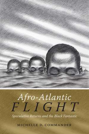 Afro-Atlantic Flight de Michelle D. Commander