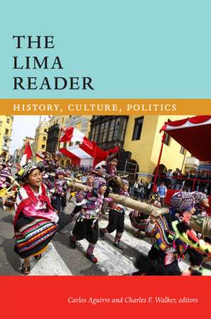 The Lima Reader – History, Culture, Politics de Carlos Aguirre