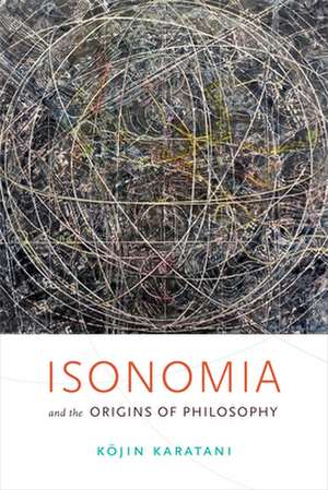 Isonomia and the Origins of Philosophy de Kojin Karatani