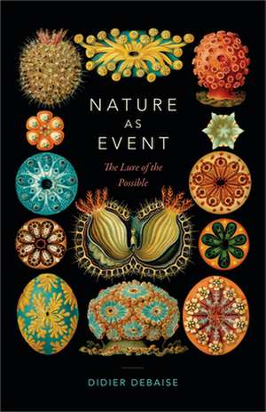 Nature as Event – The Lure of the Possible de Didier Debaise