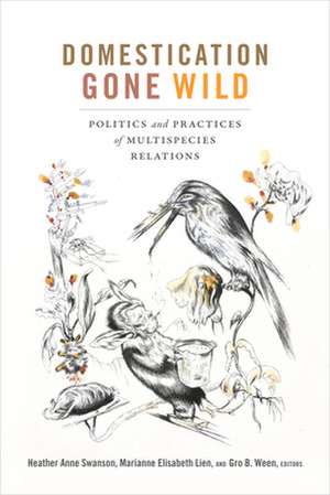 Domestication Gone Wild de Heather Anne Swanson