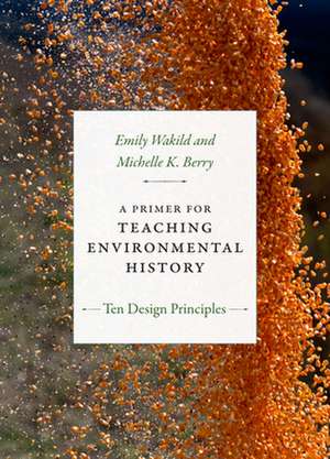 A Primer for Teaching Environmental History de Emily Wakild