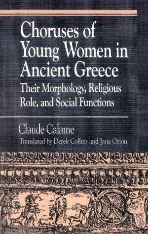 Choruses of Young Women in Ancient Greece de Claude Calame