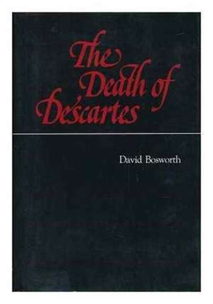 Death of Descartes de David Bosworth