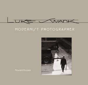 Luke Swank: Modernist Photographer de Howard Bossen