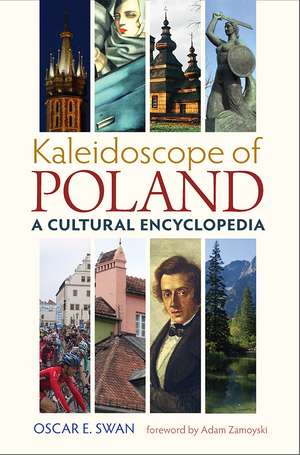 Kaleidoscope of Poland: A Cultural Encyclopedia de Oscar E. Swan