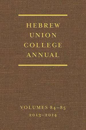 Hebrew Union College Annual Volumes 84-85 de Edward Goldman