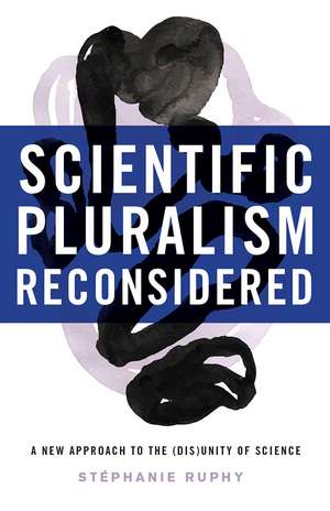 Scientific Pluralism Reconsidered: A New Approach to the (Dis)Unity of Science de Stephanie Ruphy