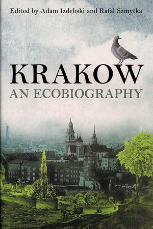 Krakow: An Ecobiography de Adam Izdebski