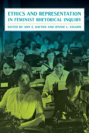 Ethics and Representation in Feminist Rhetorical Inquiry de Amy Dayton