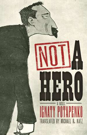 Not a Hero: A Novel de Ignaty Potapenko