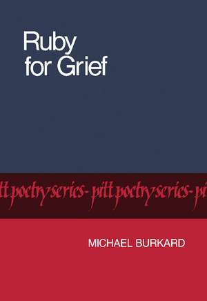 Ruby for Grief de Michael Burkard